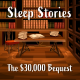 Sleep Stories: The $30,000 Bequest