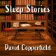 Sleep Stories: David Copperfield