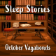 Sleep Stories: October Vagabonds