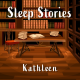 Sleep Stories: Kathleen