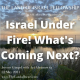Israel Under Fire! What's Coming Next?: The Land of Israel Fellowship