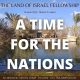A Time for the Nations: The Land of Israel Fellowship
