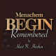 Israel Uncensored: Menachem Begin Remembered