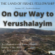 On Our Way to Yerushalayim: The Land of Israel Fellowship
