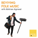Episode #09 The Refrain | Reviving Folk Music with Abhinav Agrawal (Part I)