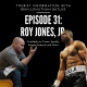 Episode 31: Roy Jones Jr.