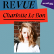 Charlotte Le Bon « Retourner dans la vingtaine, ce serait hors de question ! »
