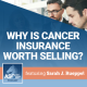 Why is Cancer Insurance Worth Selling?