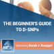 The Beginner’s Guide to D-SNPs