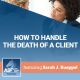 How to Handle the Death of a Client