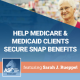 Help Medicare & Medicaid Clients Secure SNAP Benefits