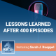 Lessons Learned After 400 Episodes