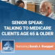 Senior Speak: Talking to Medicare Clients Age 65 & Older