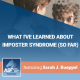What I’ve Learned About Imposter Syndrome (So Far)