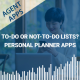 Agent Apps | To-Do or Not To-Do Lists? Personal Planner Apps