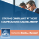 Staying Compliant Without Compromising Salesmanship