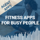 Agent Apps | Fitness Apps for Busy People