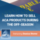 Learn How to Sell ACA Products During the Off-Season featuring Danica Stover