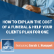 How to Explain the Cost of a Funeral & Help Your Clients Plan for One