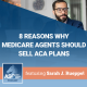 8 Reasons Why Medicare Agents Should Sell ACA Plans