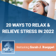20 Ways to Relax & Relieve Stress in 2022