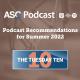 Podcast Recommendations for Summer 2022