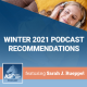 Winter 2021 Podcast Recommendations