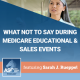 What Not to Say During Medicare Educational and Sales Events