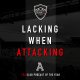 Lacking When Attacking