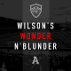 Wilson's Wonder n'Blunder