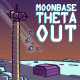Presenting: Moonbase Theta, Out