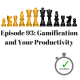 ProdPod: Episode 93–Gamification and Your Productivity