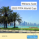 Millions Sold | 2022 FIFA World Cup