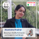 Akanksha Prashar - Discussing on the life of Civil servant and strategies to crack the exam