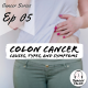 Cancer Series Ep 5:- Colon Cancer: Causes, Types, and Symptoms
