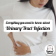 Everything you need to know about Urinary Tract Infection