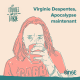 [REDIFFUSION] Virginie Despentes (2/4) | Apocalypse maintenant