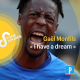 Gaël Monfils : «I have a dream»