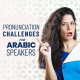 190. The BIGGEST Pronunciation Challenges Arabic Speakers Face (and how to overcome them)