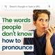 112. The most searched ‘HOW TO PRONOUNCE’ words on Google (and how to pronounce them)