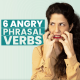 214. 6 Phrasal Verbs To Use When You’re ANGRY ?
