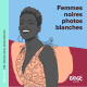 #34 - Femmes noires, photos blanches