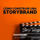 Cómo Construir Una StoryBrand - Un Resumen de Libros para Emprendedores
