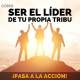 Cómo Convertirte en Líder de Tu Propia Tribu - Liderazgo - Pasa a la Acción con Luis Ramos