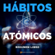 Hábitos Atómicos - #121 - Un Resumen de Libros para Emprendedores