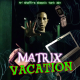 #364: Matrix Vacation (a solocast)