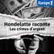 Découvrez "Les crimes d'argent", une série Hondelatte raconte