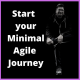 #7 Start Your Minimal Agile Journey