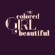 Coming Soon - The Colored Girl Beautiful Podcast