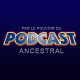 Podcast #04 : Par le pouvoir du Podcast Ancestral